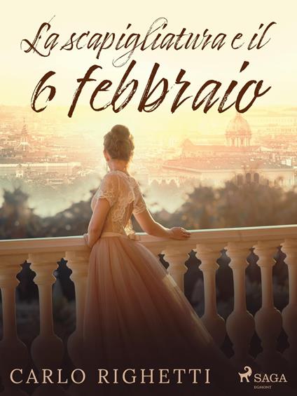 La scapigliatura e il 6 febbraio - Carlo Righetti - ebook