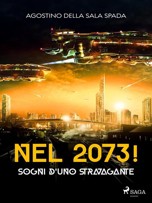 Nel 2073! Sogni d'uno stravagante - Agostino Della Sala Spada - ebook