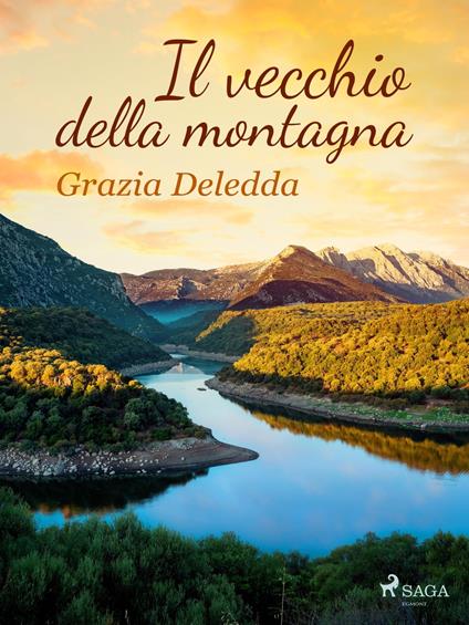 Il vecchio della montagna - Grazia Deledda - ebook