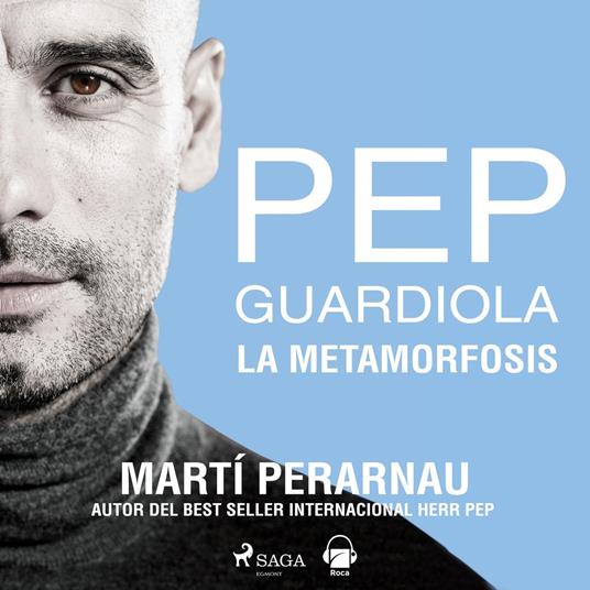 Pep Guardiola. La metamorfosis