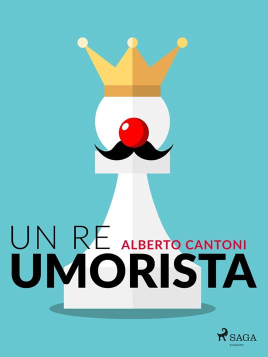 Un re umorista - Alberto Cantoni - ebook