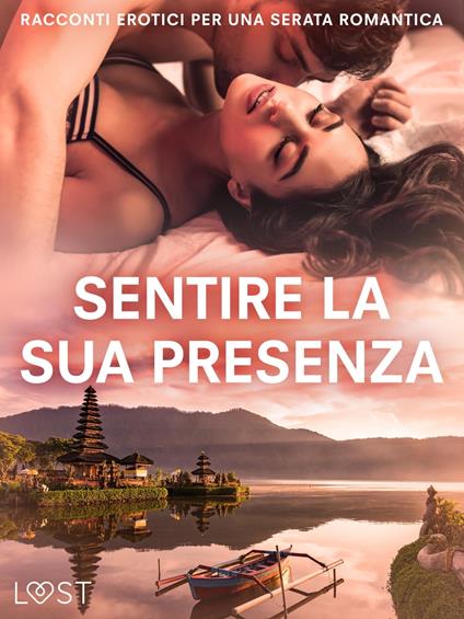 Sentire la sua presenza: racconti erotici per una serata romantica - Carmilla,Malin Edholm,B. J. Hermansson,Elena Lund - ebook