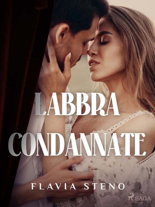 Labbra condannate - Steno Flavia - ebook