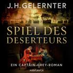 Spiel des Deserteurs - Ein Captain-Grey-Roman