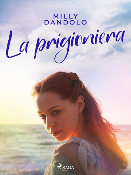 La prigioniera - Milly Dandolo - ebook