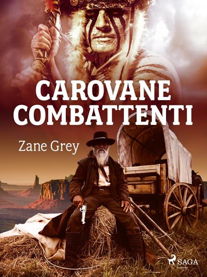 Carovane combattenti - Zane Grey,Pitta Alfredo - ebook