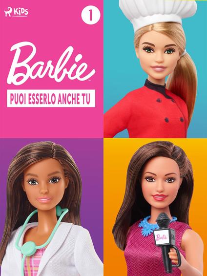 Barbie: Puoi esserlo anche tu - 1 - Mattel,Emma Lenzi - ebook