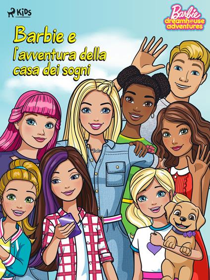 Barbie e l'avventura della casa dei sogni - Mattel,Emma Lenzi - ebook