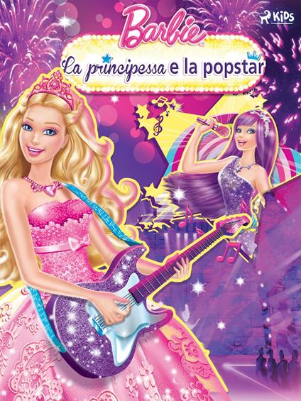 Barbie - La principessa e la popstar - Mattel,Lisa Meschi - ebook