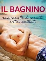 Il bagnino: una raccolta di racconti erotici eccitanti