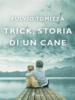 Trick, storia di un cane