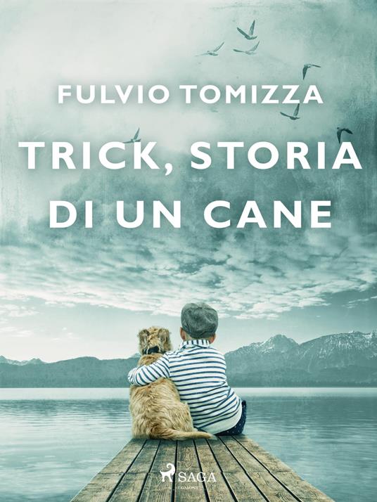 Trick, storia di un cane - Fulvio Tomizza - ebook