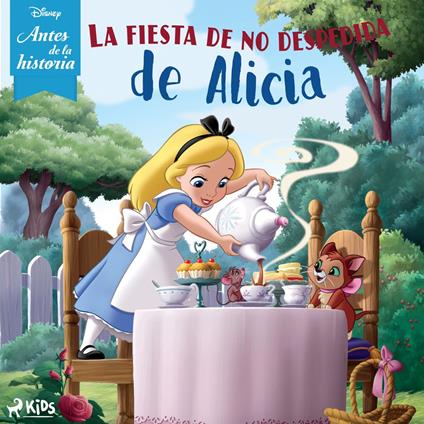 Disney Antes de la historia: La fiesta de no despedida de Alicia
