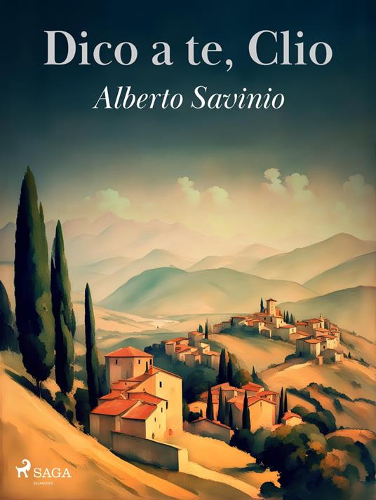 Dico a te, Clio - Alberto Savinio - ebook