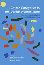 Citizen Categories in the Danish Welfare State: From the Founding Epoch to the Neoliberal Era