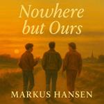 Nowhere but Ours