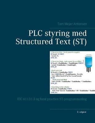 PLC styring med Structured Text (ST): IEC 61131-3 og best practice ST-programmering - Tom Mejer Antonsen - cover
