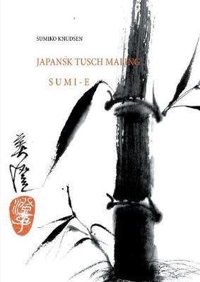 Sumi-E: Japansk Tusch Maling - Sumiko Knudsen - cover