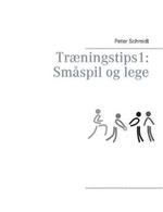 Træningstips 1: Småspil og lege