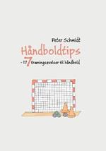 Håndboldtips 7: - 177 træningsøvelser til håndbold