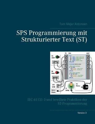 SPS Programmierung mit Strukturierter Text (ST), V3: IEC 61131-3 und bewährte Praktiken der ST-Programmierung - Tom Mejer Antonsen - cover