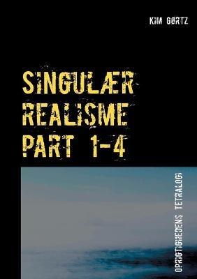 Singulær realisme part 1-4 - Kim Gørtz - cover