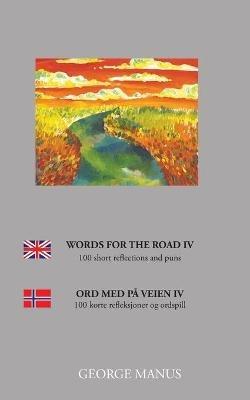 Words for the Road IV: 100 short reflections and puns - George Manus - cover