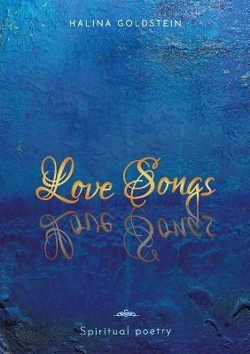 Love Songs: Spiritual Poetry - Halina Goldstein - cover