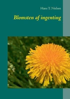 Blomsten af ingenting - Hans T Nielsen - cover