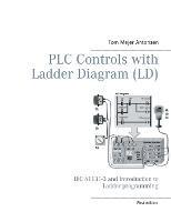 PLC Controls with Ladder Diagram (LD), Monochrome: IEC 61131-3 and introduction to Ladder programming - Tom Mejer Antonsen - cover