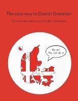 The easy way to Danish Grammar: Grammar and exercises with English translations - Pia Sørensen - cover