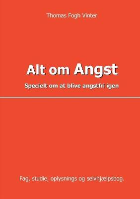 Alt om angst: Specielt om at blive angstfri igen - Thomas Vinter - cover