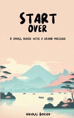 Start Over: A small book with a grand message - Nikolaj Boesen - cover
