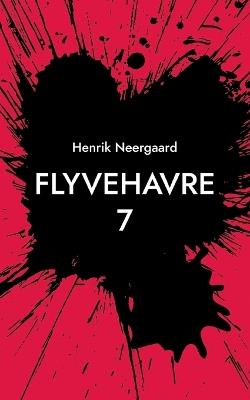 FlyveHavre 7 - Henrik Neergaard - cover