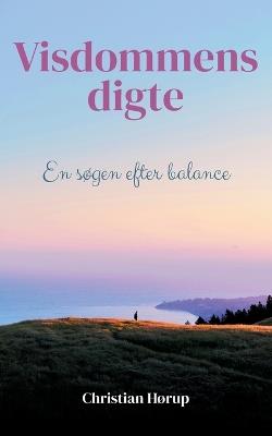 Visdommens digte: En søgen efter balance - Christian Hørup - cover