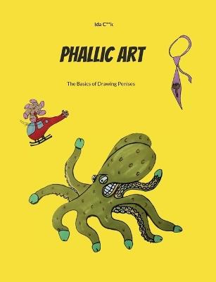 Phallic art: The Basics of Drawing Penises - Ida C**k - cover