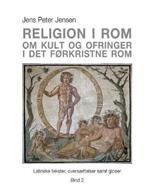 Religion i Rom - Om kult og ofringer i det førkristne Rom: Latinske tekster, oversættelser samt gloser - Bind 2