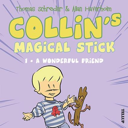 Collin’s Magical Stick #1: A Wonderful Friend