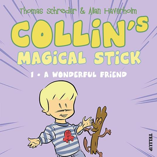 Collin’s Magical Stick #1: A Wonderful Friend