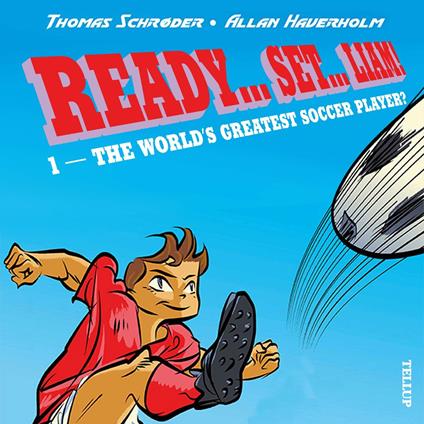 Ready… Set… Liam! #1: The World’s Greatest Soccer Player?