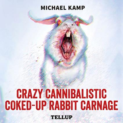 Crazy Cannibalistic Coked-up Rabbit Carnage