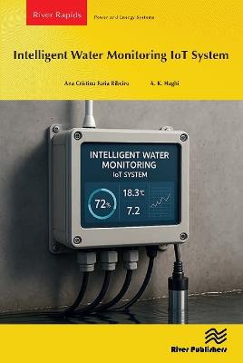 Intelligent Water Monitoring IoT System - Ana Cristina Faria Ribeiro,A. K. Haghi - cover