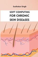 Soft Computing for Chronic Skin Diseases