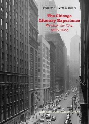 The Chicago Literary Experience - Frederik Byrn K?hlert - cover