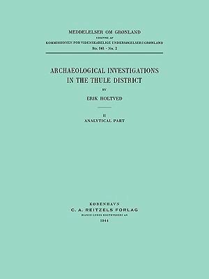 Archaeological Investigations in the Thule District. Analytical Part - Erik Holtved - cover