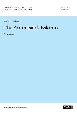 The Ammassalik Eskimo: A Rejoinder - William Thalbitzer - cover