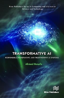 Transformative AI: Responsible, Transparent, and Trustworthy AI systems - Ahmed Banafa - cover