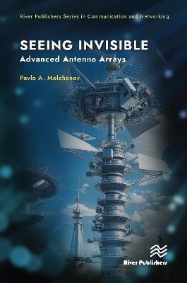 Seeing Invisible: Advanced Antenna Arrays - Pavlo A. Molchanov - cover