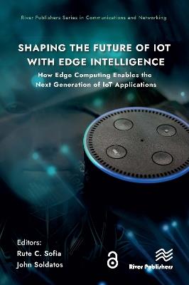 Shaping the Future of IoT with Edge Intelligence: How Edge Computing Enables the Next Generation of IoT Applications - cover