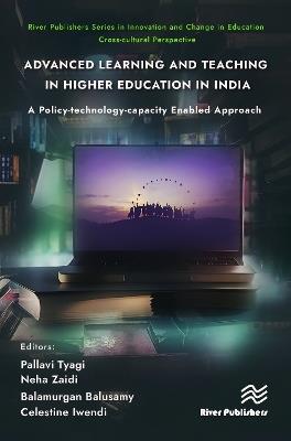 Advanced Learning and Teaching in Higher Education in India: A Policy-technology-capacity Enabled Approach - cover